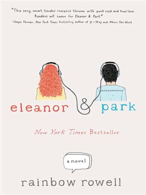  Eleanor & Park Un Roman Qui S’Embrase de la Passion Inattendue et du Souffle de l’ adolescence